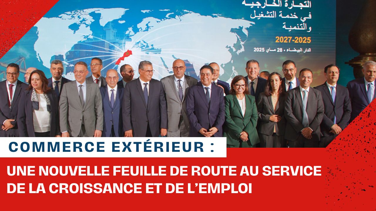 Commerce extérieur : une nouvelle feuille de route au service de la croissance et de l’emploi